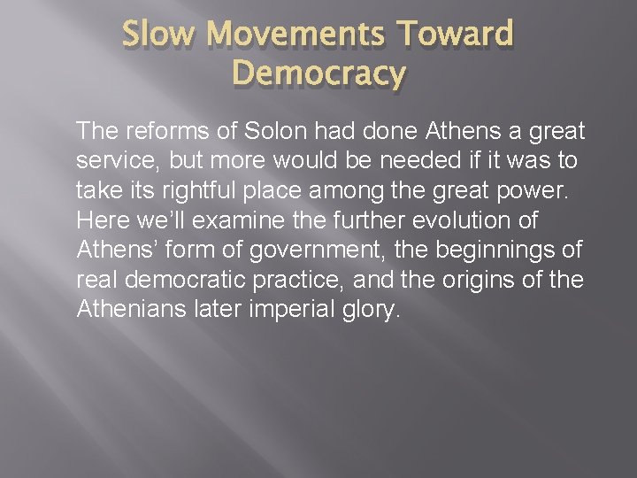 Slow Movements Toward Democracy The reforms of Solon had done Athens a great service,