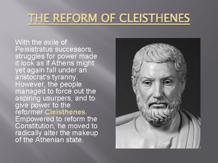 THE REFORM OF CLEISTHENES With the exile of Peisistratus successors, struggles for power made