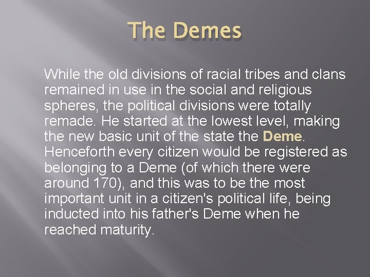 The Demes While the old divisions of racial tribes and clans remained in use
