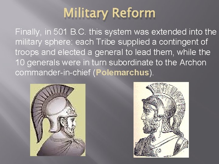 Military Reform Finally, in 501 B. C. this system was extended into the military
