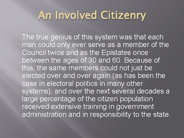 An Involved Citizenry The true genius of this system was that each man could
