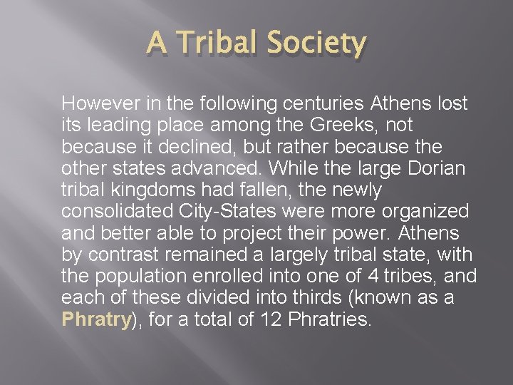A Tribal Society However in the following centuries Athens lost its leading place among