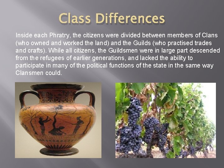 Class Differences Inside each Phratry, the citizens were divided between members of Clans (who