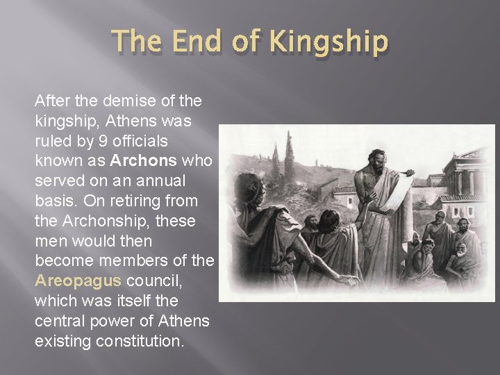 The End of Kingship After the demise of the kingship, Athens was ruled by