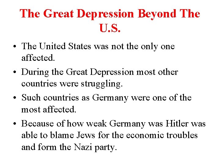 The Great Depression Beyond The U. S. • The United States was not the