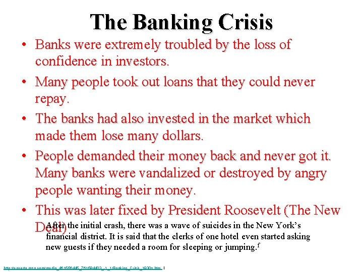 The Banking Crisis • Banks were extremely troubled by the loss of confidence in