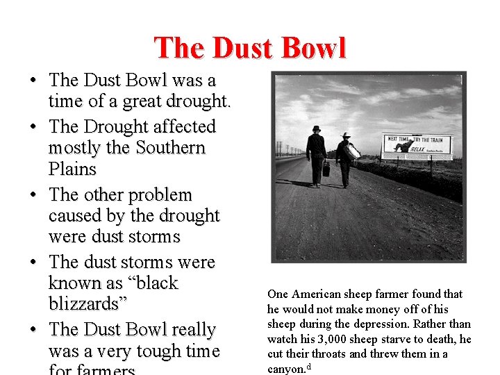 The Dust Bowl • The Dust Bowl was a time of a great drought.