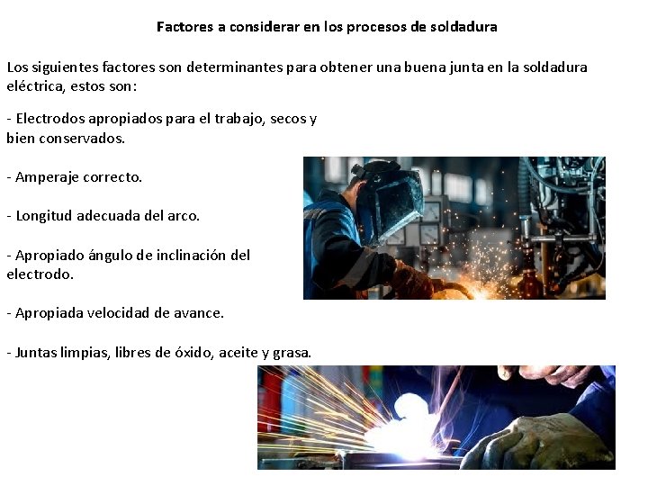 Factores a considerar en los procesos de soldadura Los siguientes factores son determinantes para