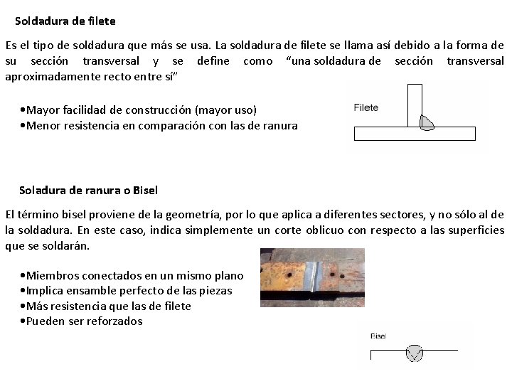 Soldadura de filete Es el tipo de soldadura que más se usa. La soldadura