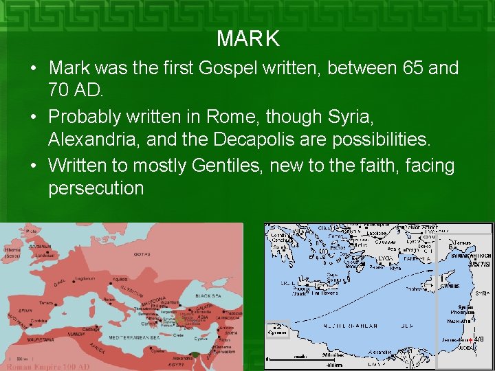 MARK • Mark was the first Gospel written, between 65 and 70 AD. •