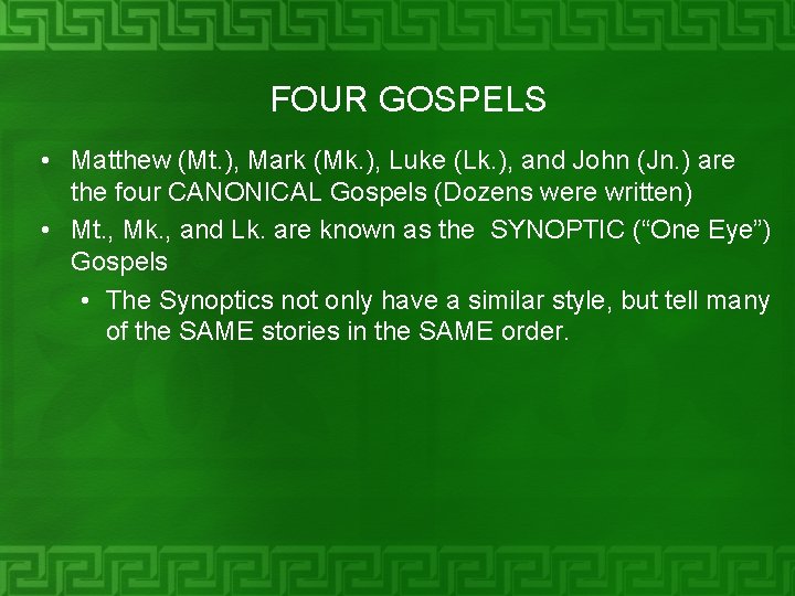 FOUR GOSPELS • Matthew (Mt. ), Mark (Mk. ), Luke (Lk. ), and John