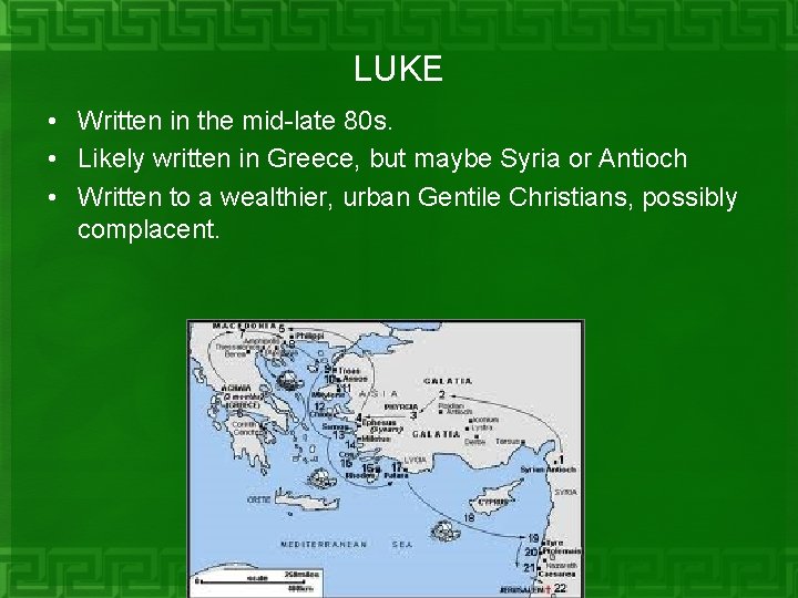 LUKE • Written in the mid-late 80 s. • Likely written in Greece, but