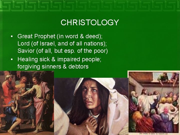 CHRISTOLOGY • Great Prophet (in word & deed); Lord (of Israel, and of all