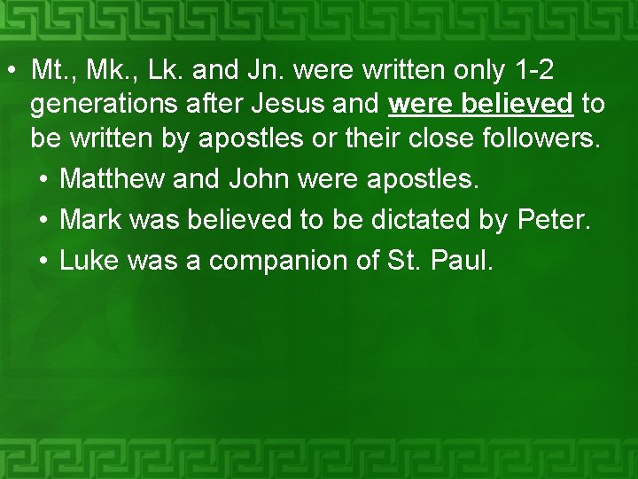  • Mt. , Mk. , Lk. and Jn. were written only 1 -2