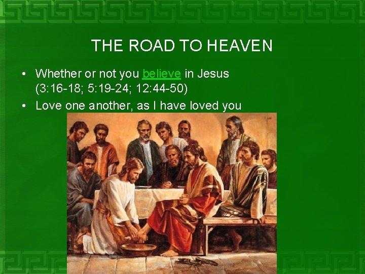 THE ROAD TO HEAVEN • Whether or not you believe in Jesus (3: 16