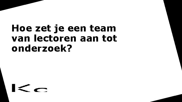 Hoe zet je een team van lectoren aan tot onderzoek? 