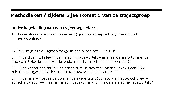 Methodieken / tijdens bijeenkomst 1 van de trajectgroep Onder begeleiding van een trajectbegeleider: 1)