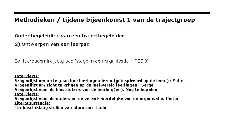 Methodieken / tijdens bijeenkomst 1 van de trajectgroep Onder begeleiding van een trajectbegeleider: 2)