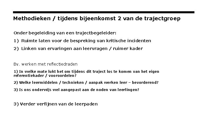 Methodieken / tijdens bijeenkomst 2 van de trajectgroep Onder begeleiding van een trajectbegeleider: 1)