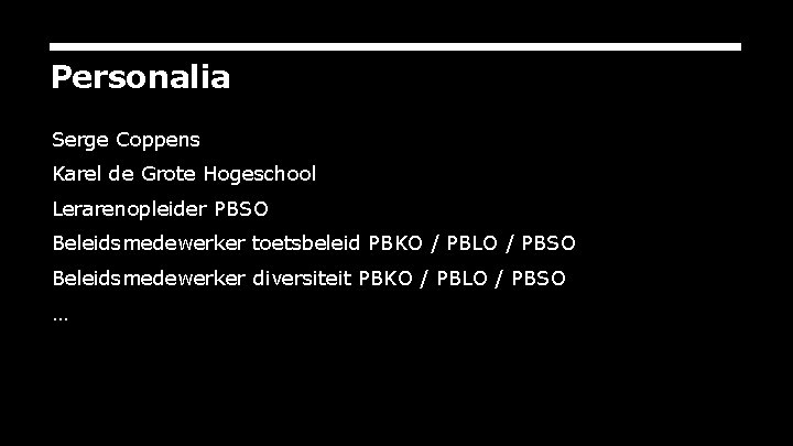 Personalia Serge Coppens Karel de Grote Hogeschool Lerarenopleider PBSO Beleidsmedewerker toetsbeleid PBKO / PBLO