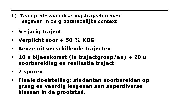 1) Teamprofessionaliseringstrajecten over lesgeven in de grootstedelijke context • 5 - jarig traject •