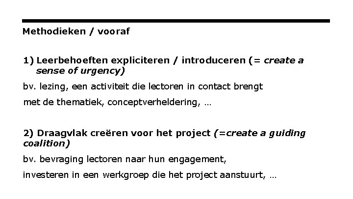 Methodieken / vooraf 1) Leerbehoeften expliciteren / introduceren (= create a sense of urgency)