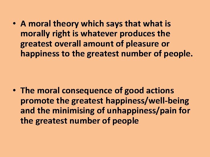  • A moral theory which says that what is morally right is whatever
