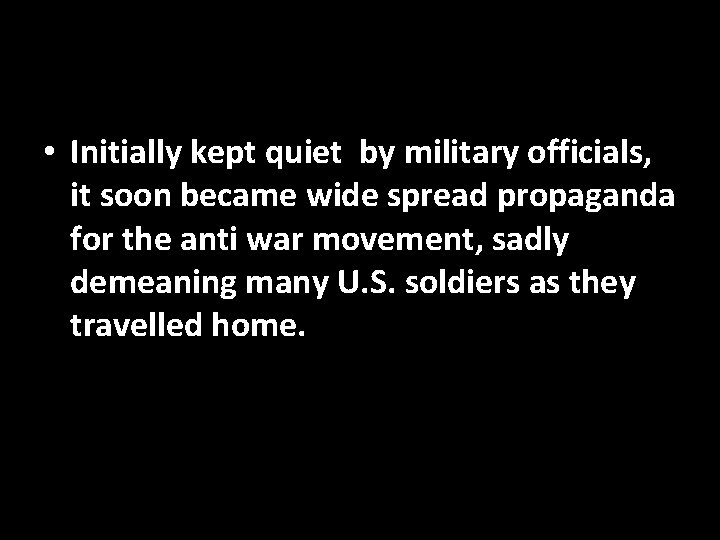  • Initially kept quiet by military officials, it soon became wide spread propaganda