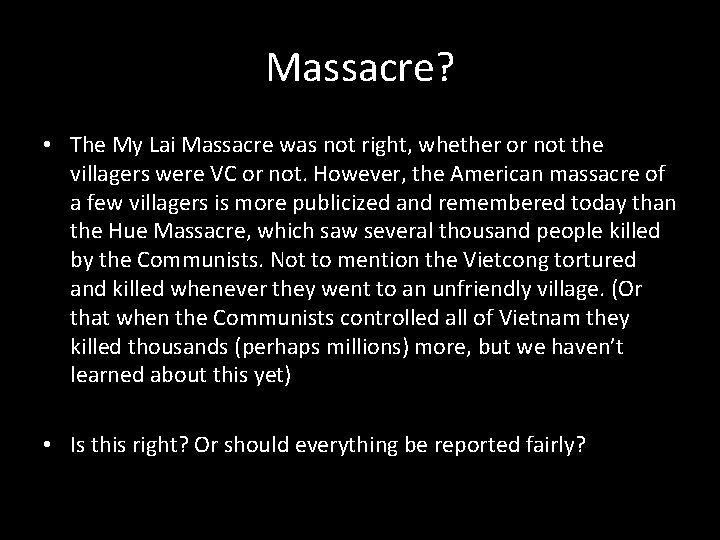 Massacre? • The My Lai Massacre was not right, whether or not the villagers