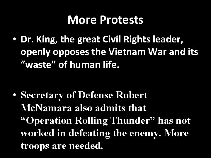 More Protests • Dr. King, the great Civil Rights leader, openly opposes the Vietnam