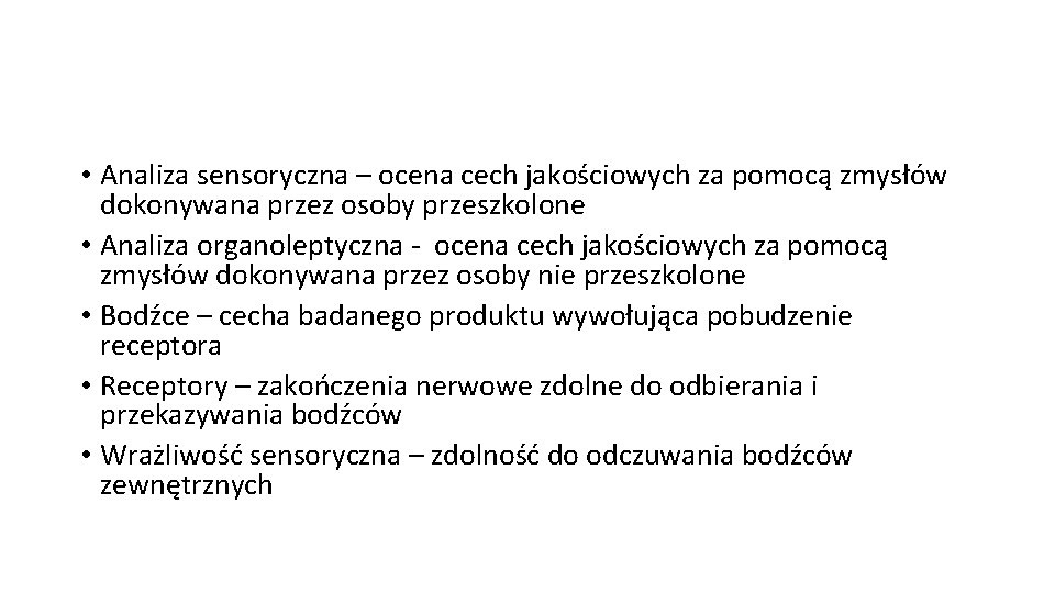  • Analiza sensoryczna – ocena cech jakościowych za pomocą zmysłów dokonywana przez osoby