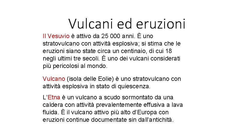 Vulcani ed eruzioni Il Vesuvio è attivo da 25 000 anni. È uno stratovulcano