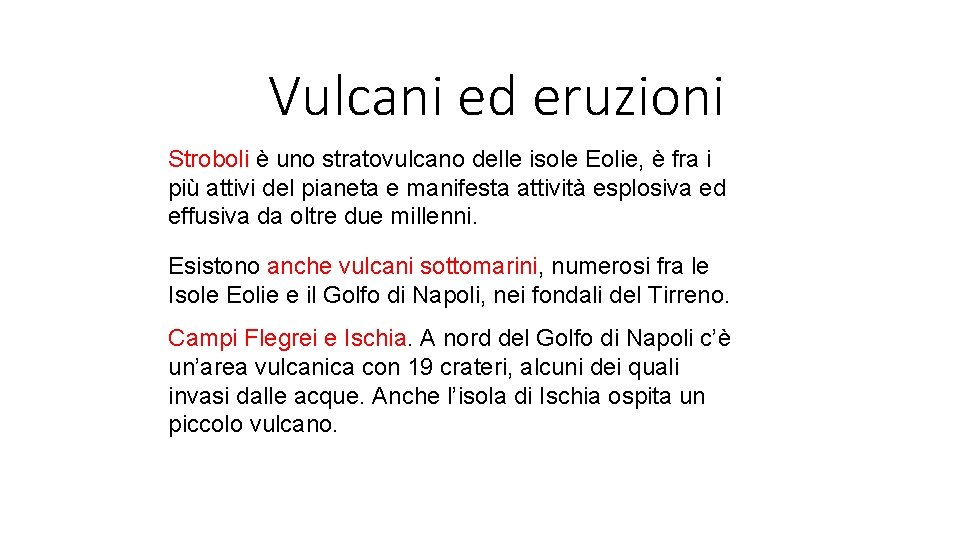 Vulcani ed eruzioni Stroboli è uno stratovulcano delle isole Eolie, è fra i più