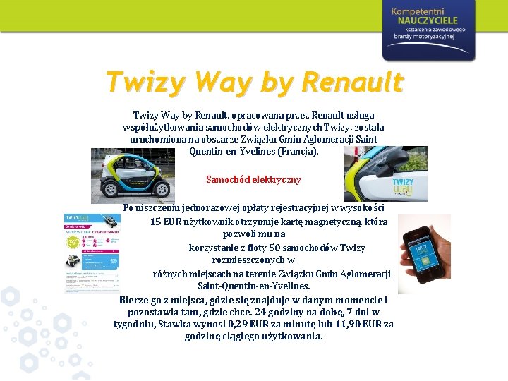 Twizy Way by Renault, opracowana przez Renault usługa współużytkowania samochodów elektrycznych Twizy, została uruchomiona