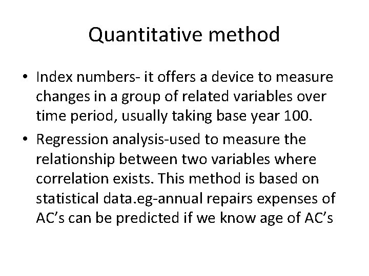 Quantitative method • Index numbers- it offers a device to measure changes in a