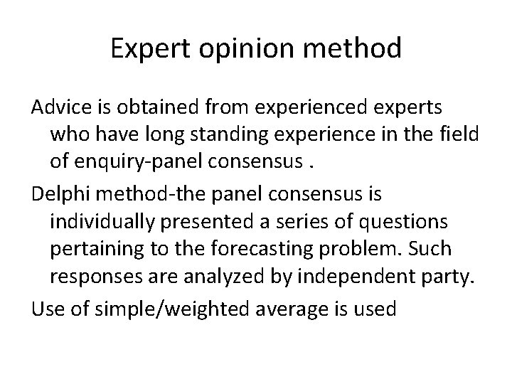 Expert opinion method Advice is obtained from experienced experts who have long standing experience