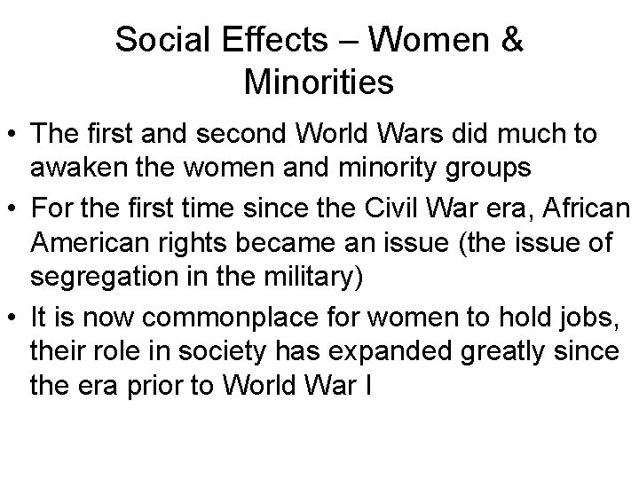 Social Effects – Women & Minorities • The first and second World Wars did