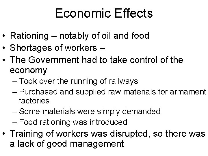 Economic Effects • Rationing – notably of oil and food • Shortages of workers