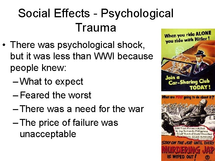 Social Effects - Psychological Trauma • There was psychological shock, but it was less