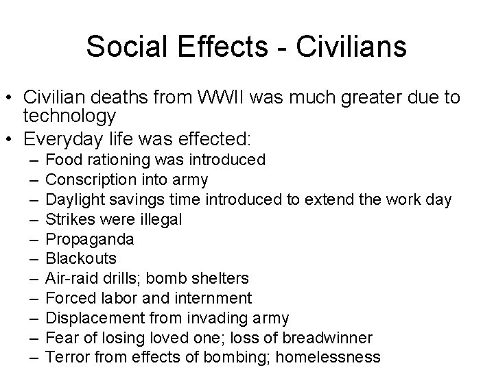 Social Effects - Civilians • Civilian deaths from WWII was much greater due to