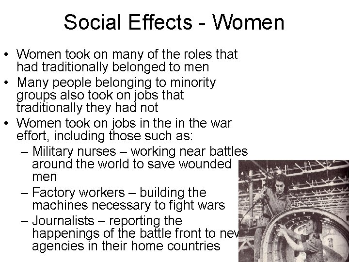 Social Effects - Women • Women took on many of the roles that had