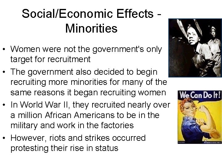 Social/Economic Effects Minorities • Women were not the government's only target for recruitment •