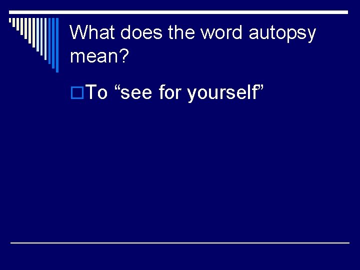 Autopsy Notes Forensic Science What does the word