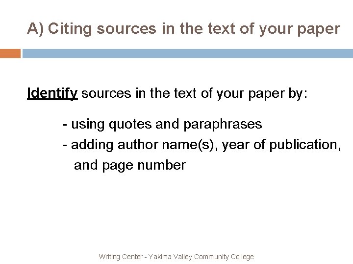 A) Citing sources in the text of your paper Identify sources in the text