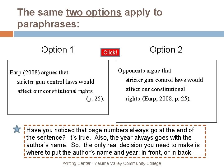 The same two options apply to paraphrases: Option 1 Click! Earp (2008) argues that