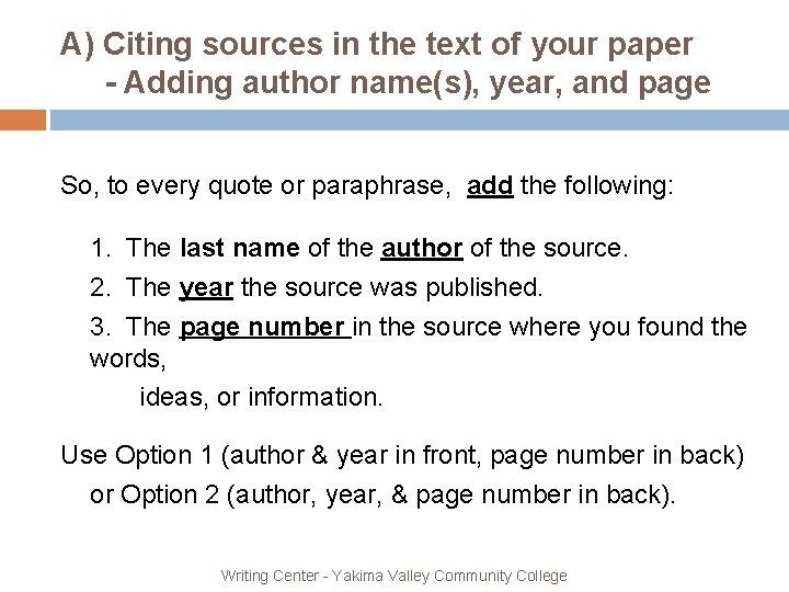 A) Citing sources in the text of your paper - Adding author name(s), year,