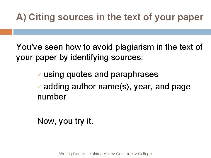 A) Citing sources in the text of your paper You’ve seen how to avoid
