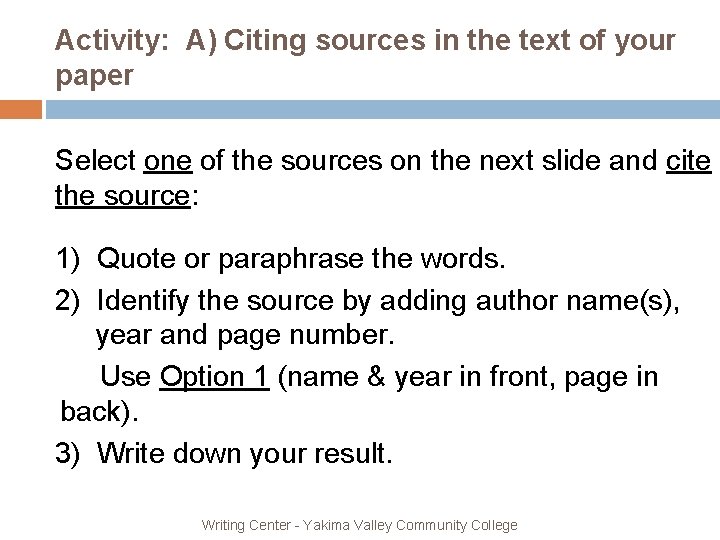 Activity: A) Citing sources in the text of your paper Select one of the