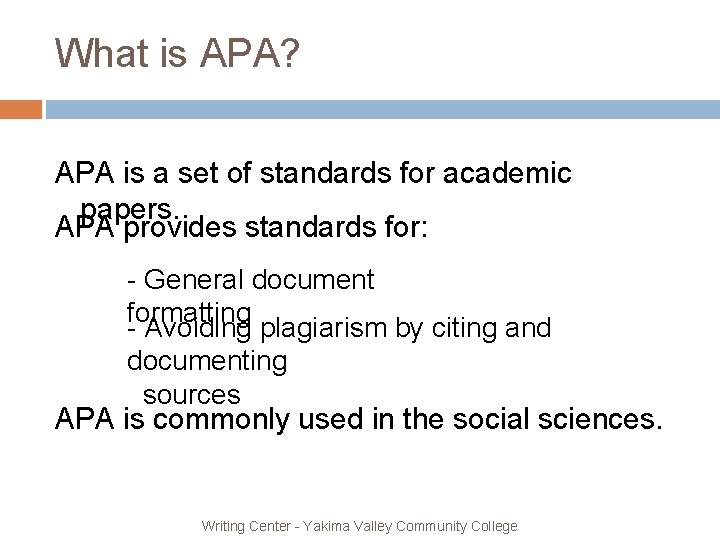 What is APA? APA is a set of standards for academic papers. APA provides