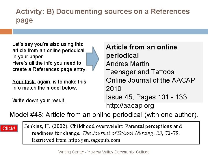 Activity: B) Documenting sources on a References page Let’s say you’re also using this